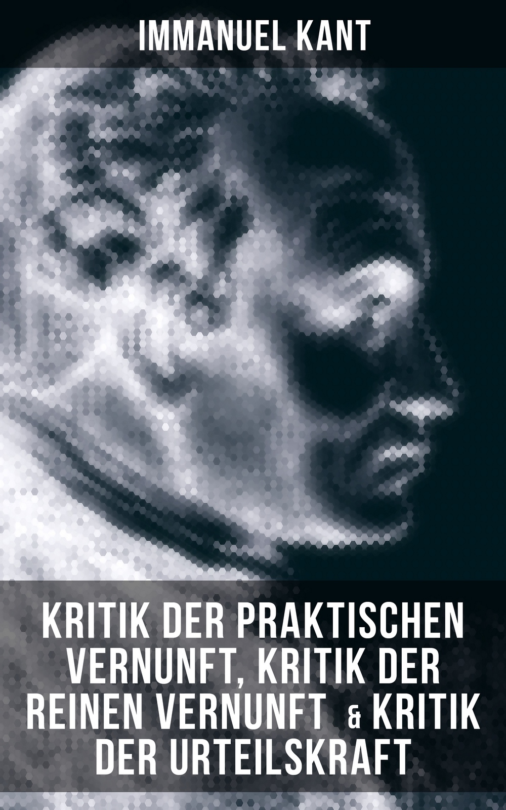 Immanuel Kant: Kritik der praktischen Vernunft, Kritik der reinen Vernunft  & Kritik der Urteilskraft