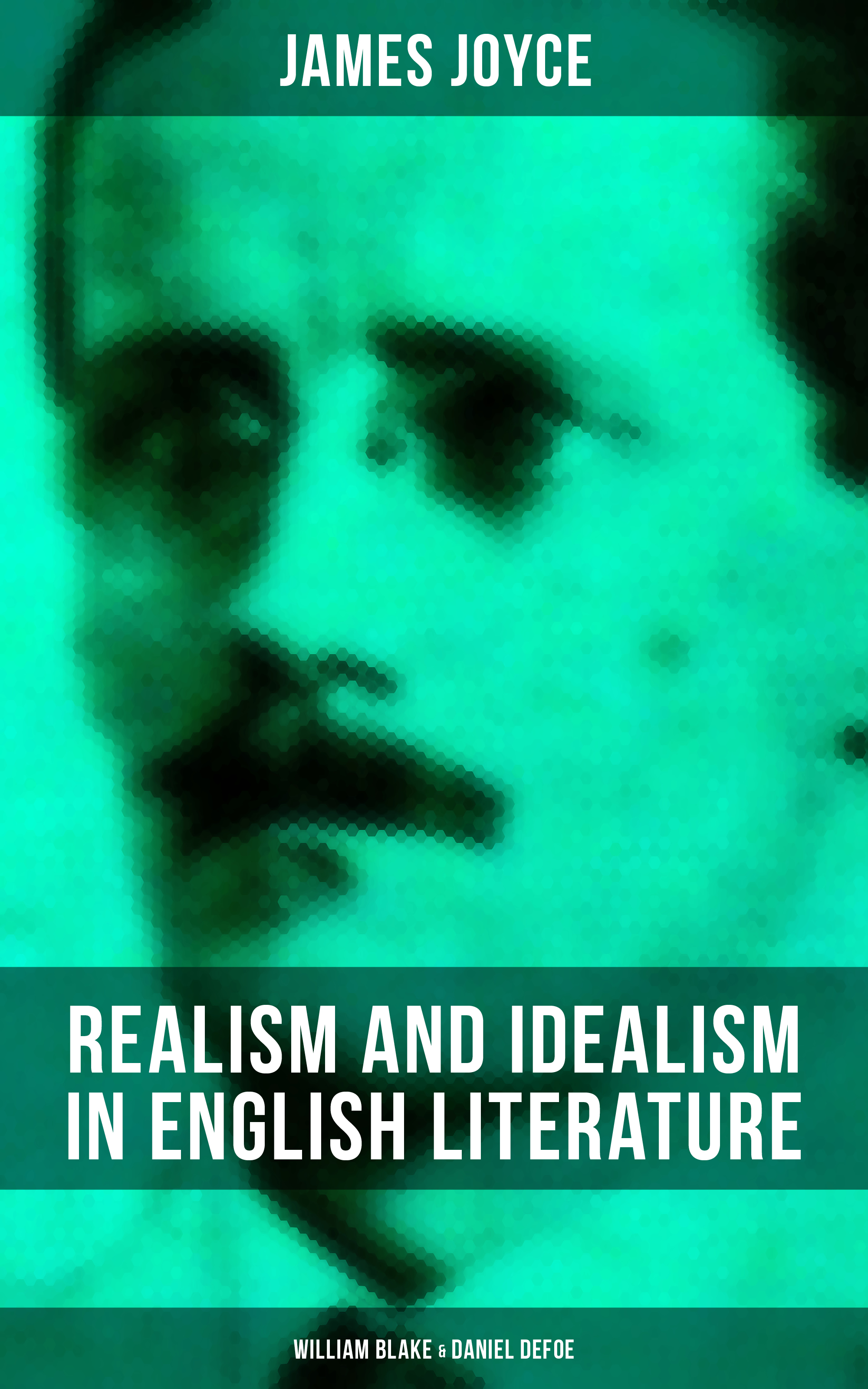 

REALISM AND IDEALISM IN ENGLISH LITERATURE: William Blake & Daniel Defoe