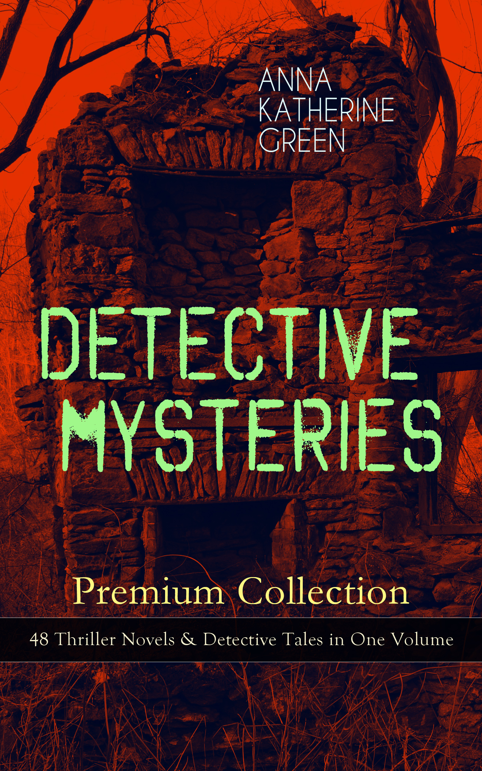 DETECTIVE MYSTERIES Premium Collection: 48 Thriller Novels & Detective Tales in One Volume