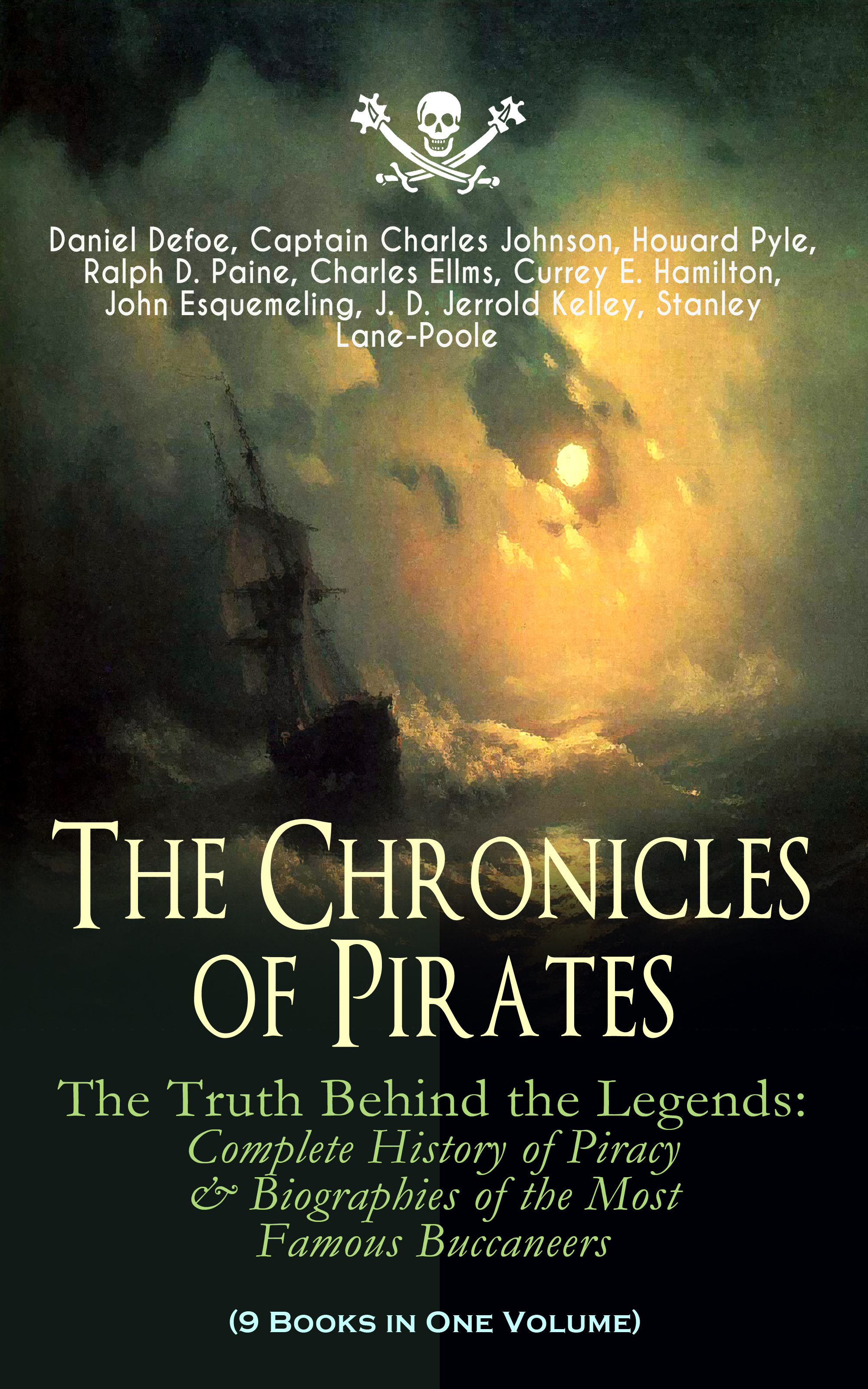 Даниэль Дефо The Chronicles of Pirates – The Truth Behind the Legends: Complete History of Piracy & Biographies of the Most Famous Buccaneers (9 Books in One Volume) somali piracy
