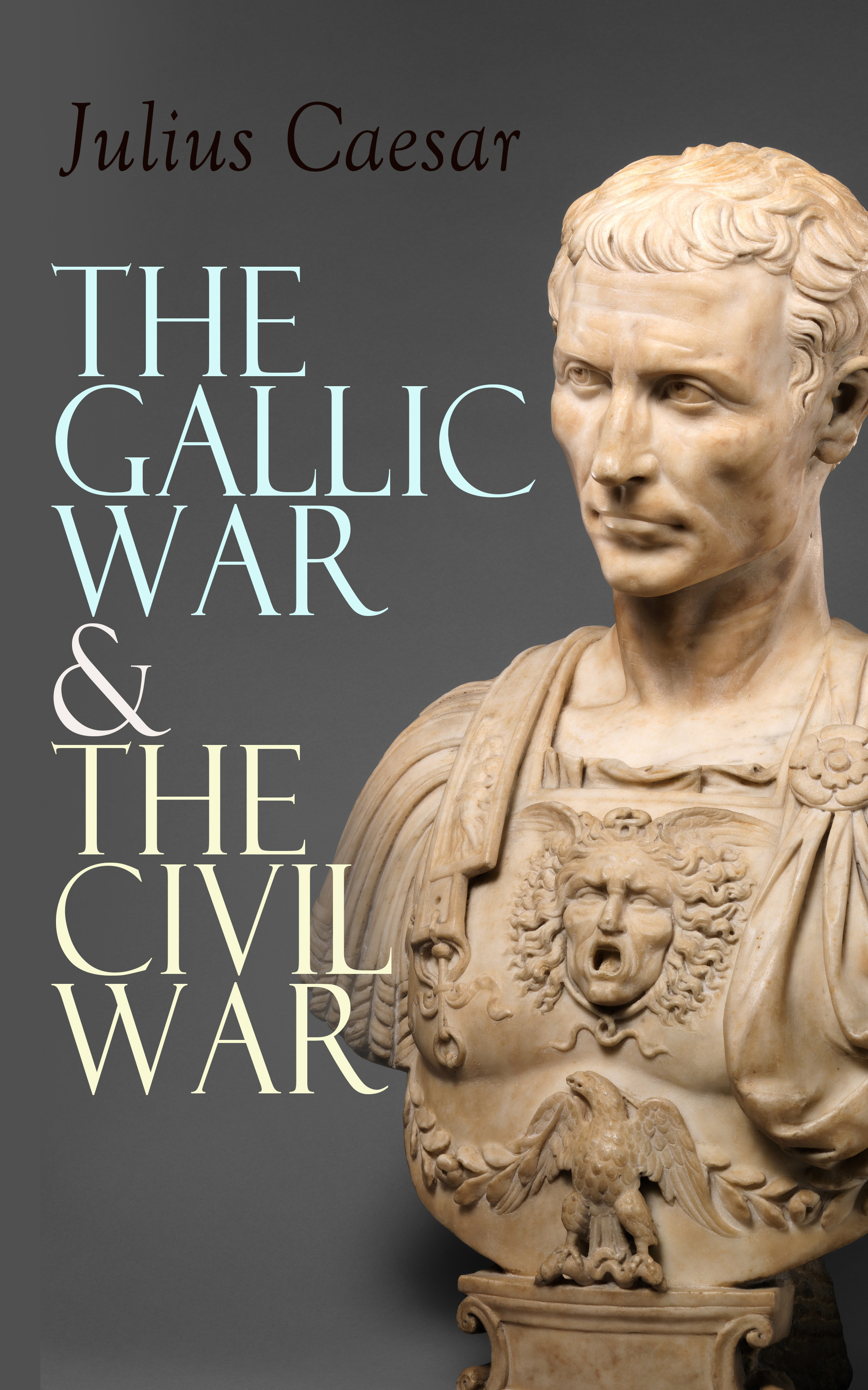 Julius Caesar The Gallic War & The Civil War julius caesar the gallic war