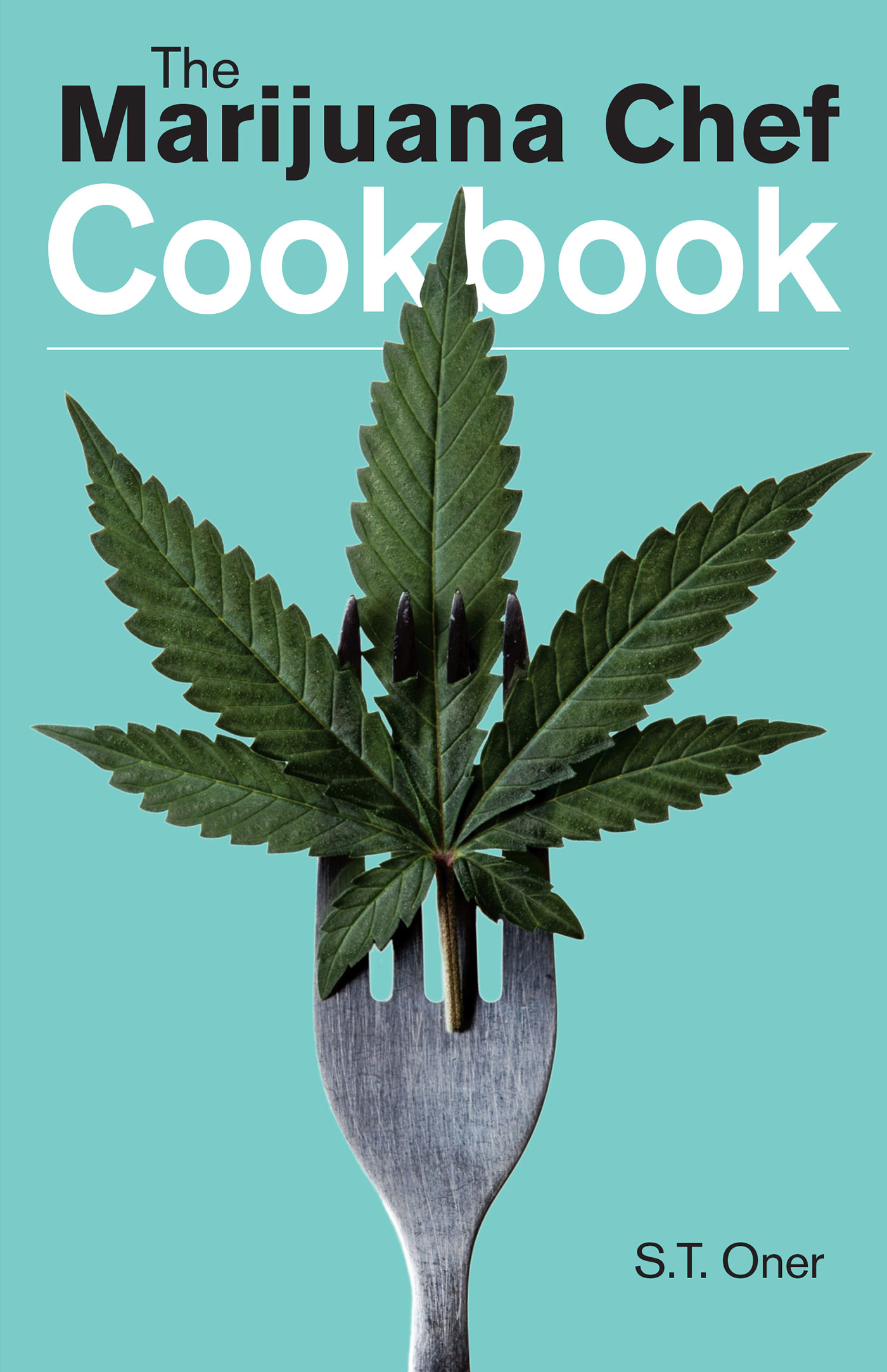 The Marijuana Chef Cookbook