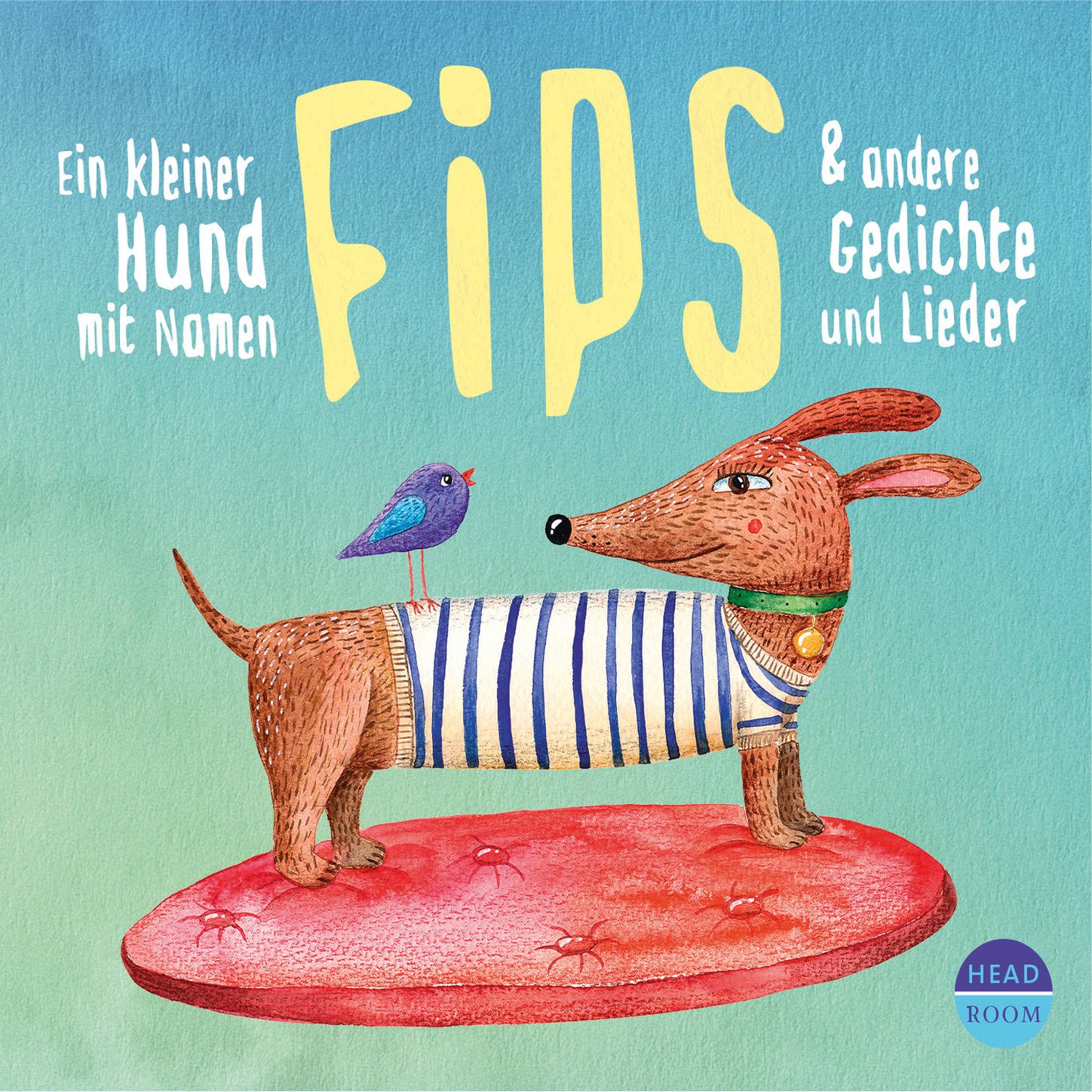 

Ein kleiner Hund mit Namen Fips & andere Gedichte und Lieder (Hörbuch mit Musik)