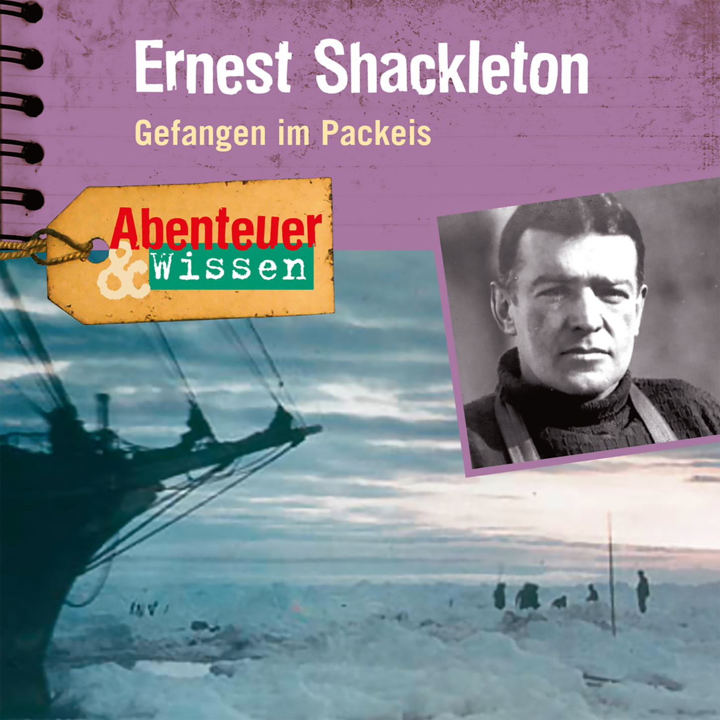 

Ernest Shackleton - Gefangen im Packeis - Abenteuer & Wissen (Ungekürzt)