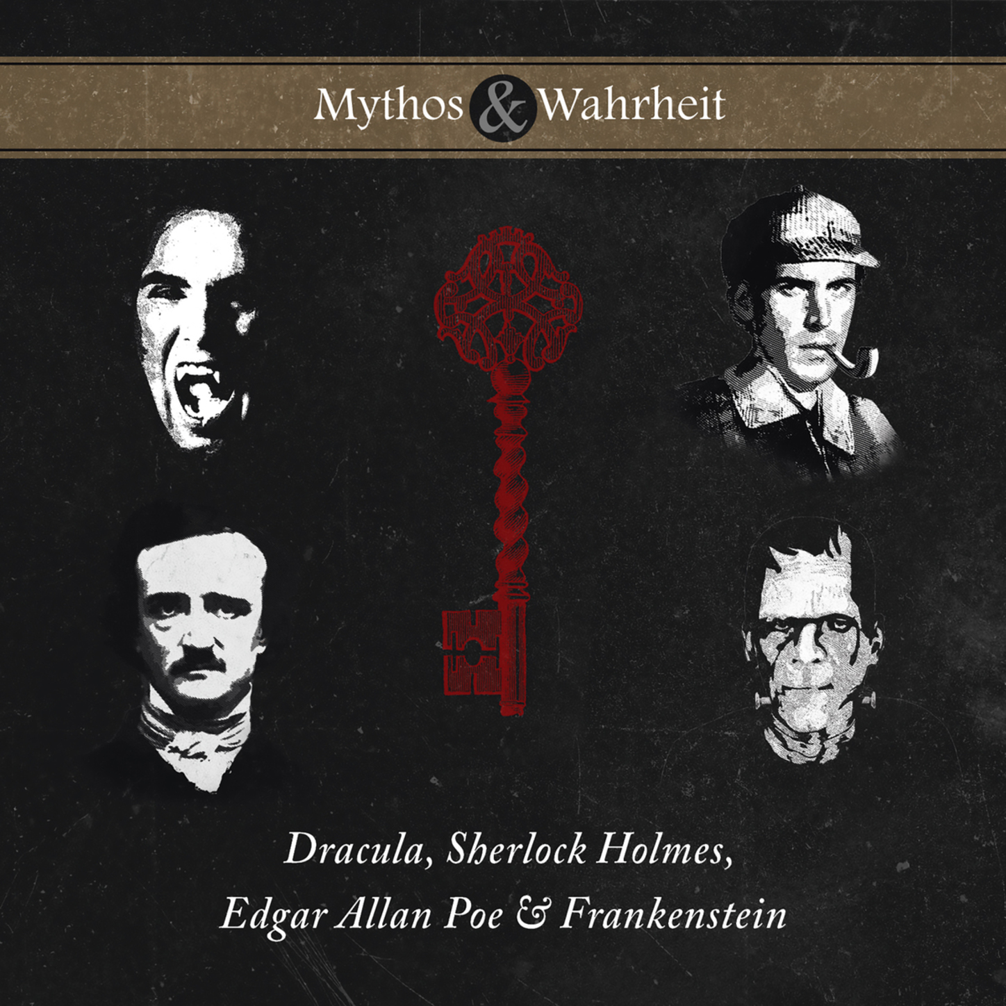 

Mythos & Wahrheit - Dracula, Sherlock Holmes, Edgar Allan Poe & Frankenstein