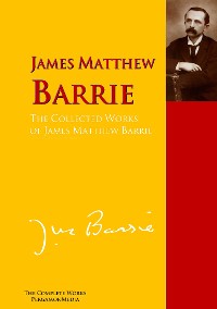 The Collected Works of James Matthew Barrie