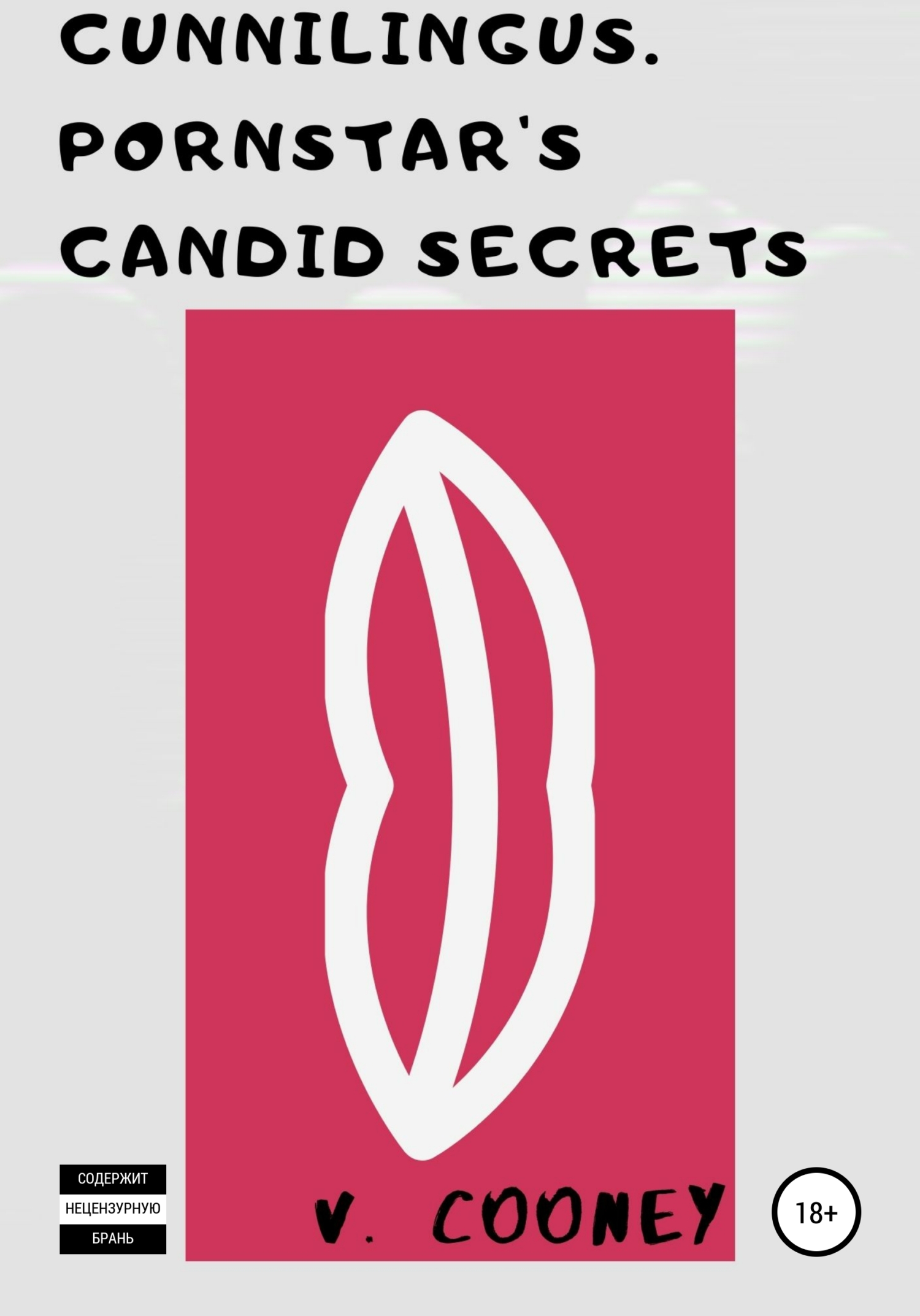 Cunnilingus. Pornstar’s Candid Secrets – V. Cooney
