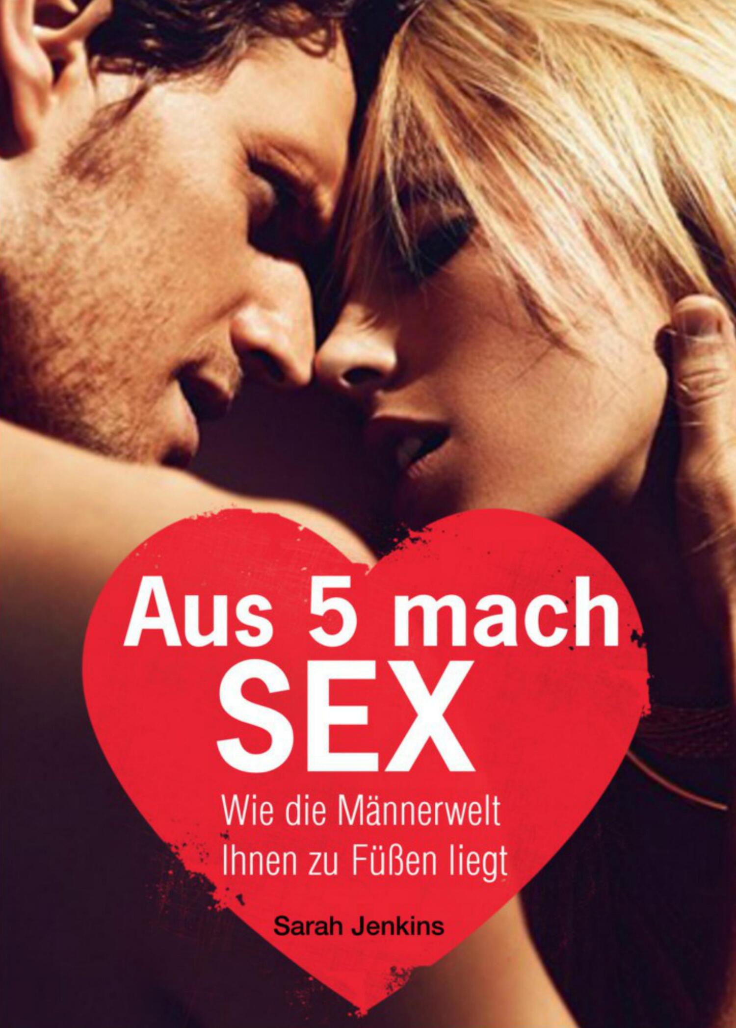 Aus 5 mach Sex, Sarah Jenkins – скачать книгу fb2, epub, pdf на ЛитРес