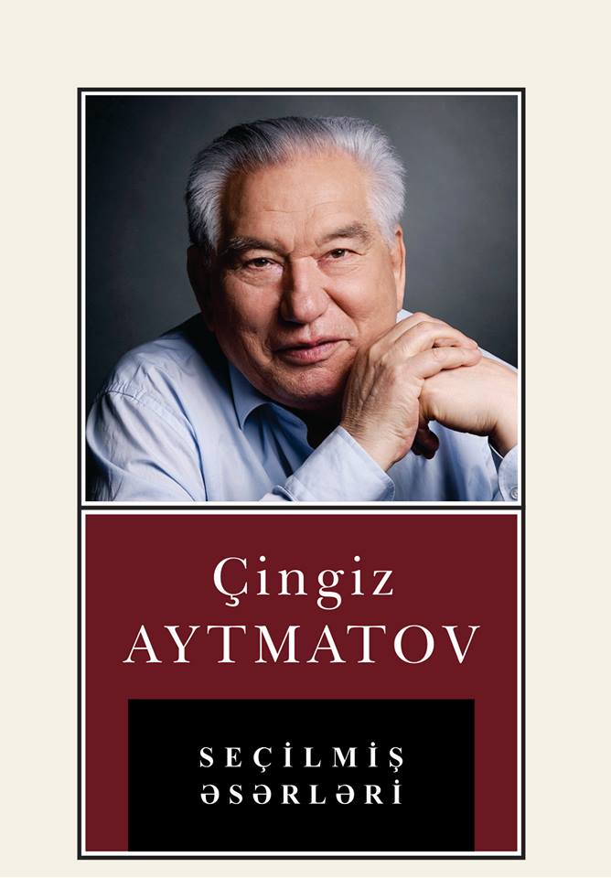Seçilmiş əsərləri, Чингиз Айтматов – скачать книгу fb2, epub, pdf на Литрес