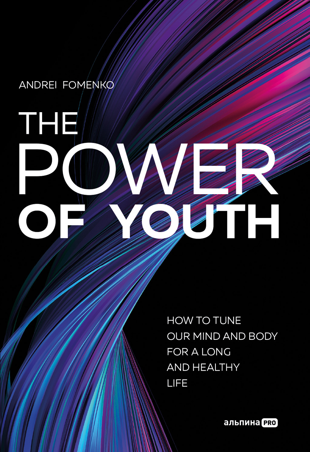 The Power Of Youth. How To Tune Our Mind And Body For A Long And Healthy  Life, Андрей Фоменко – скачать книгу fb2, epub, pdf на ЛитРес