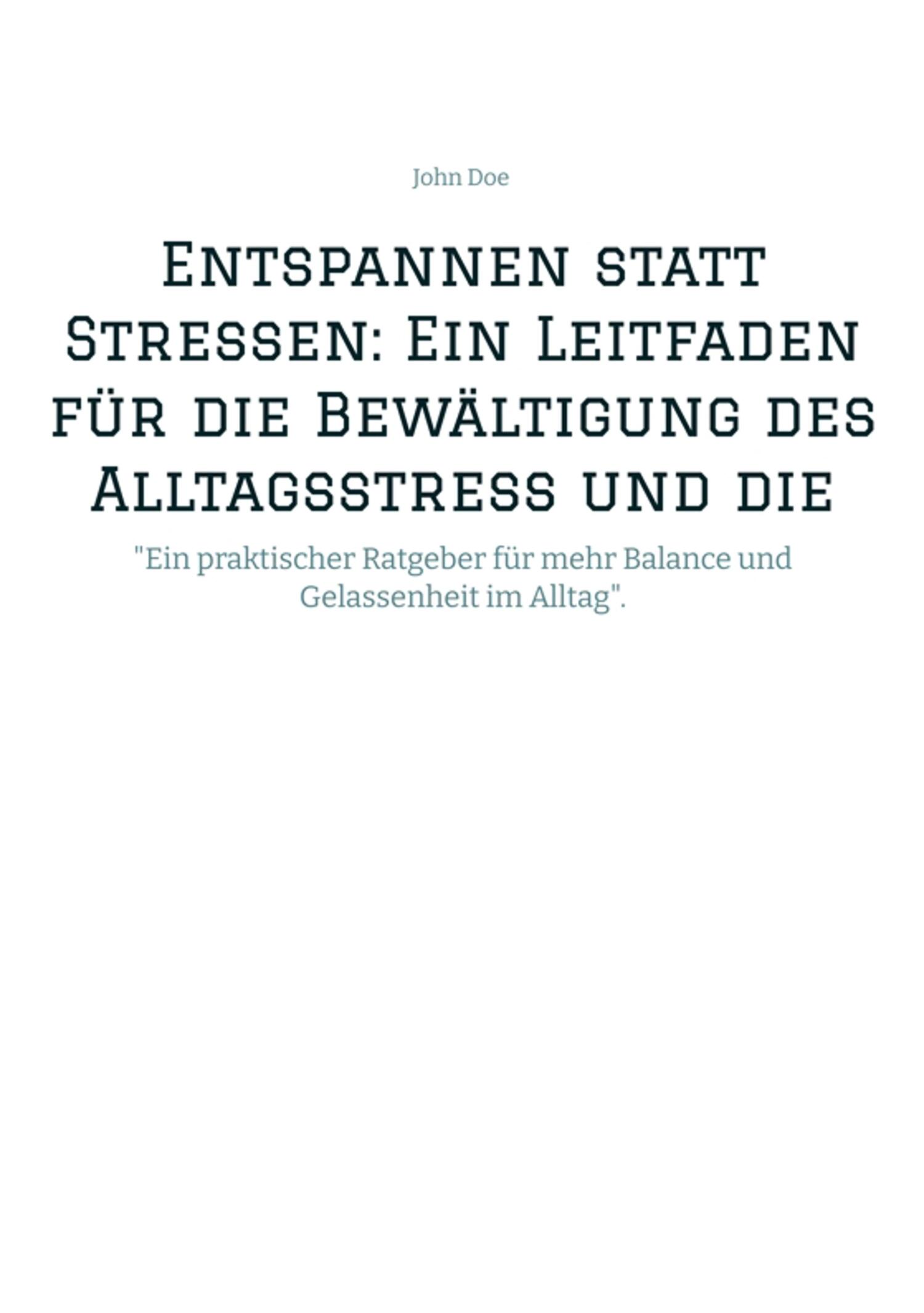 Entspannen statt Stressen: Ein Leitfaden für die Bewältigung des  Alltagsstress und die Förderung von innerer Ruhe, John Doe – читать онлайн  на ЛитРес