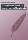 Foot-prints of Travel: or, Journeyings in Many Lands