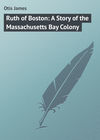 Ruth of Boston: A Story of the Massachusetts Bay Colony