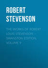 The Works of Robert Louis Stevenson – Swanston Edition. Volume 9