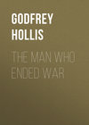 The Man Who Ended War