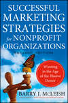Successful Marketing Strategies for Nonprofit Organizations. Winning in the Age of the Elusive Donor