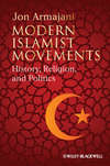 Modern Islamist Movements. History, Religion, and Politics