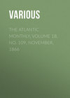 The Atlantic Monthly, Volume 18, No. 109, November, 1866