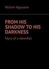 From his shadow to his darkness. Story of a downfall