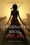Governante, Rival, Exilada 