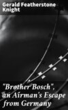 "Brother Bosch", an Airman's Escape from Germany