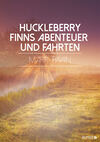 Huckleberry Finns Abenteuer und Fahrten