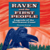 Raven and the First People - Legends of the Northwest Coast (Unabridged)