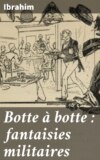 Botte à botte : fantaisies militaires