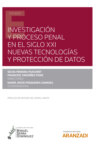 Investigación y proceso penal en el siglo XXI: nuevas tecnologías y protección de datos