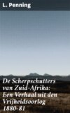 De Scherpschutters van Zuid-Afrika: Een Verhaal uit den Vrijheidsoorlog 1880-81