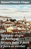 Historia alegre de Portugal: leitura para o povo e para as escolas