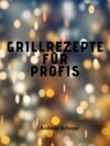 Grillrezepte für Profis