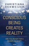 Conscious being creates reality