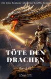 Töte den Drachen:Ein Epos Fantasie Abenteuer LitRPG Roman(Band 25)