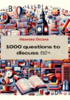 1000 questions to discuss. Upper-Intermediate +