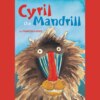 Cyril the Mandrill (Unabridged)