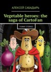 Vegetable heroes: the saga of CartoFan. Funny stories