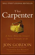 The Carpenter. A Story About the Greatest Success Strategies of All - Ken Blanchard