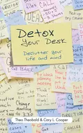 Detox Your Desk. Declutter Your Life and Mind - Theo  Theobald