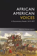 African American Voices. A Documentary Reader, 1619-1877 - Steven  Mintz