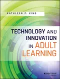 Technology and Innovation in Adult Learning - Kathleen P. King