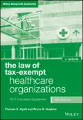 The Law of Tax-Exempt Healthcare Organizations 2017 Cumulative Supplement - Bruce R. Hopkins