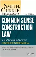 Smith, Currie and Hancock's Common Sense Construction Law. A Practical Guide for the Construction Professional - Smith, Currie & Hancock LLP