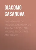 The Memoirs of Jacques Casanova de Seingalt, 1725-1798. Volume 30: Old Age and Death - Giacomo Casanova