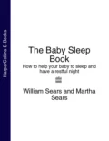 The Baby Sleep Book: How to help your baby to sleep and have a restful night - Martha  Sears