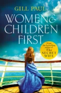 Women and Children First: Bravery, love and fate: the untold story of the doomed Titanic - Gill  Paul