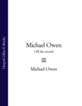 Michael Owen: Off the Record - Michael Owen