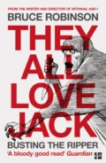 They All Love Jack: Busting the Ripper - Bruce  Robinson