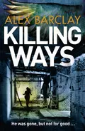 Killing Ways - Alex  Barclay