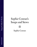 Sophie Conran’s Soups and Stews - Sophie Conran